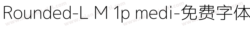 Rounded-L M 1p medi字体转换